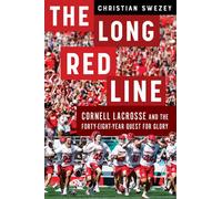 The Long Red Line Cornell Lacrosse and the Forty-Eight-Year Quest for Glory - Christian Swezey - Three Hills - ebook (ePub) - Livre