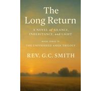 The Long Return: A Novel of Silence, Inheritance and Light