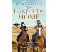 The Long Ride Home: The Extraordinary Journey of Healing that Changed a Child's Life