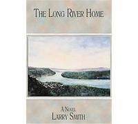 The Long River Home, Working Lives Series Larry Smith (Auteur)