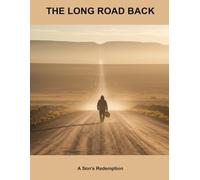 The Long Road Back: A Son'S Redemption