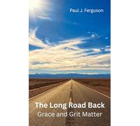 The Long Road Back: Grace and Grit Matter
