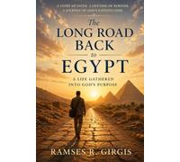 The Long Road Back to Egypt: A Life Gathered Into God's Purpose