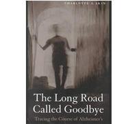 The Long Road Called Goodbye Charlotte Akin (Auteur)