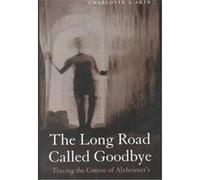 The Long Road Called Goodbye Charlotte Akin (Auteur)