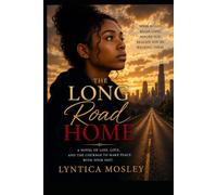 The Long Road Home: A Novel of Healing, Hope, and Finding Your Way Back to Yourself