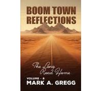 The Long Road Home (Boom Town Reflections Volume 8)