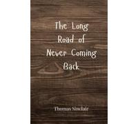 The Long Road Of Never Coming Back