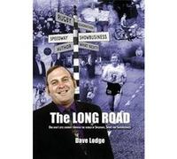 The Long Road: One Man'S Epic Journey Through The World Of Speedway, Sport & Showbusiness Dave Lodge (Auteur)