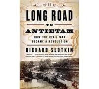 The Long Road to Antietam Richard Slotkin (Auteur)