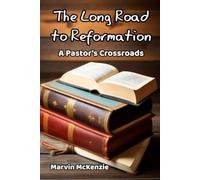 The Long Road to Reformation: A Pastor’s Crossroads