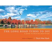 The Long Road Turns to Joy: A Guide to Walking Meditation