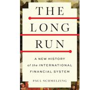 The Long Run: A New History of the International Financial System