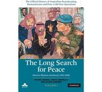 The Long Search for Peace Volume 1 The Official History of Australian Peacekeeping Humanitarian and PostCold War Operations by Horner & David Australian N Horner David Australian National University C