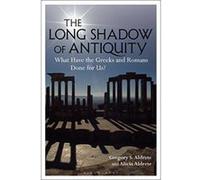 The Long Shadow of Antiquity: What Have the Greeks and Romans Done for Us? - [Version Originale] Inconnu (Auteur)