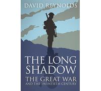 The Long Shadow: The Great War and the Twentieth Century – Simon & Schuster