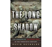 The Long Shadow: The Legacies of the Great War in the Twentieth Century