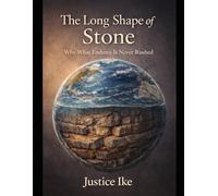 THE LONG SHAPE OF STONE: Why What Endures Is Never Rushed