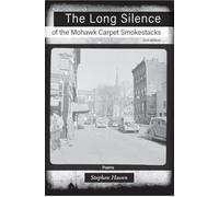 The Long Silence of the Mohawk Carpet Smokestacks, 2nd Edition