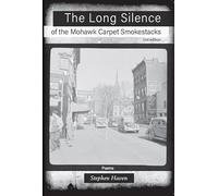 The Long Silence of the Mohawk Carpet Smokestacks, 2nd Edition