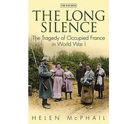 The Long Silence: The Tragedy of Occupied France in World War I