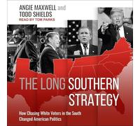 The Long Southern Strategy: How Chasing White Voters in the South Changed American Politics