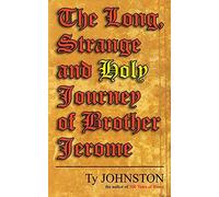 The Long, Strange And Holy Journey Of Brother Jerome