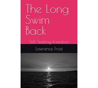 The Long Swim Back: Still Seeking Freedom (1.The Long Swim Back 2.God Lived Next Door 3.To Due List)