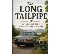 The Long Tailpipe: Why Your Old Car is the Greenest Car on the Road
