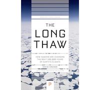 The Long Thaw: How Humans Are Changing the Next 100,000 Years of Earth's Climate