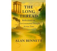 The Long Thread: Reflections on Environmental Thought Across Time