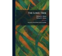 The Long Trek: Around the World With Camera and Rifle