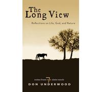 The Long View: Reflections on Life, God, and Nature