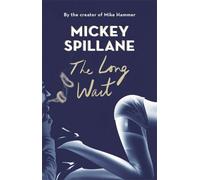 The Long Wait (Mike Hammer) - [Version Originale] Mickey Spillane (Auteur)