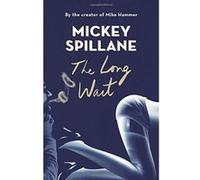 The Long Wait (Mike Hammer) - [Version Originale] Mickey Spillane (Auteur)