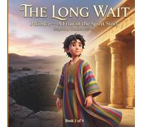 The Long Wait: Patience- A Fruit of the Spirit Story
