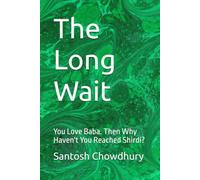 The Long Wait: You Love Baba. Then Why Haven't You Reached Shirdi?
