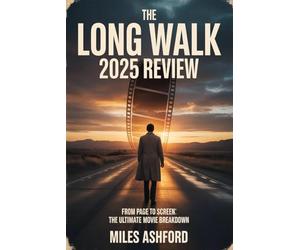 The Long Walk 2025 Review: From Page to Screen The Ultimate Movie Breakdown