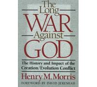 The Long War Against God: The History and Impact of the Creation/Evolution Conflict