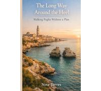 The Long Way Around the Heel: Walking Puglia Without a Plan