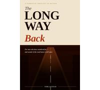 THE LONG WAY BACK: A Narrative Theology of Return for Men Who Have Wandered Far