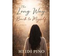 The Long Way Back to Myself: A Memoir of Love, Loss, and Becoming