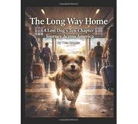 The Long Way Home: A Lost Dog’s Ten-Chapter Journey Across America