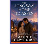 THE LONG WAY HOME TO ASPEN: A Rocky Mountain Crossroads Romance