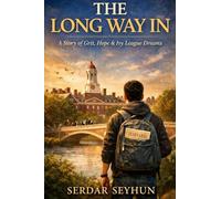 The Long Way In: A Story of Grit, Hope, and the Ivy League Dream