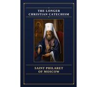 The Longer Christian Catechism