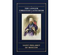 The Longer Christian Catechism