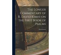 The Longer Commentary Of R. David Kimhi On The First Book Of Psalms