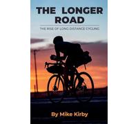 The Longer Road - The Rise of Long Distance Cycling