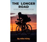 The Longer Road: The Rise of Ultra-Distance Cycling